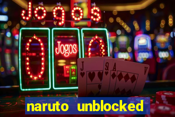 naruto unblocked games 76